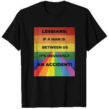 Discover Lesbians: If a man is between us, its obviously T Shirts