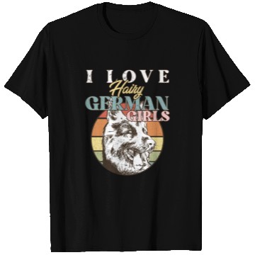 Discover Funny German Shepherd Dog Quote I Love Hairy T Shirts
