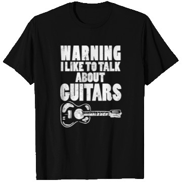 Discover Warning I Like To Talk About Guitars Guitar Player T Shirts