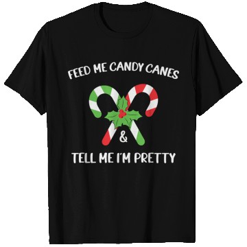 Discover Feed Me Candy Canes And Tell Me Im Pretty T Shirts