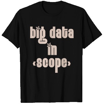 Discover Big Data in Scope - Programmer It T Shirts