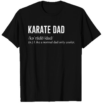 Discover Karate Dad Definition T Shirts