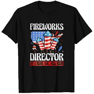 Discover Fireworks Director If I run we all run T Shirts