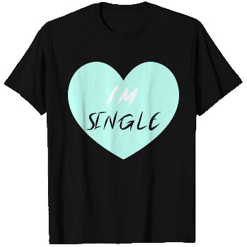 Discover "I'm Single" Beautiful T Shirts -Love-Self