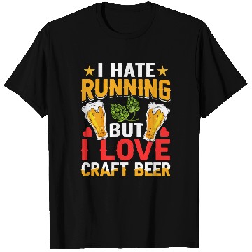 Discover I Hate Running But I Love Craft Beer T Shirts