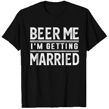 Discover Beer Me I'M Getting Married Bride Groom Bachelor T Shirts