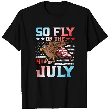 Discover So fly on the 4th of July T Shirts