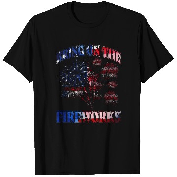 Discover Bring on the Fireworks T Shirts
