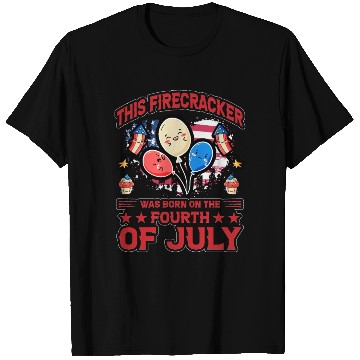 Discover This Firecracker was born on the fourth of July T Shirts