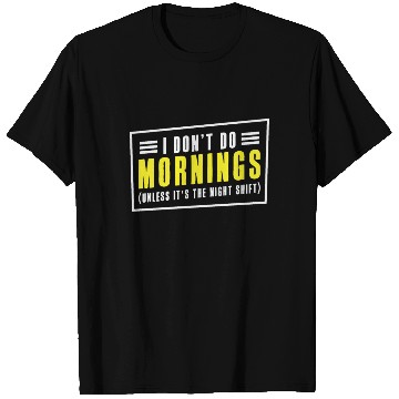 Discover Night Shift Worker Graveyard Duty T Shirts