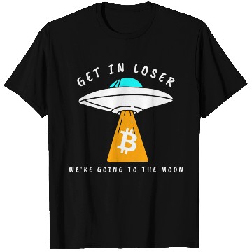 Discover GET IN LOSER- GOING TO THE MOON - BITCOIN T Shirts