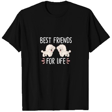 Discover Best Friends For Life, Bichon Frise T Shirts