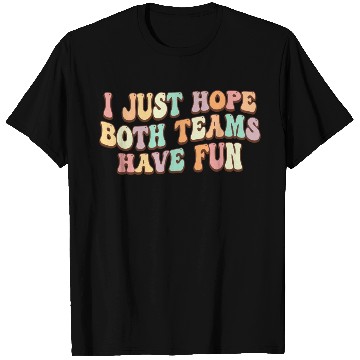 Discover I Just Hope Both Teams Have Fun Baseball Football T Shirts