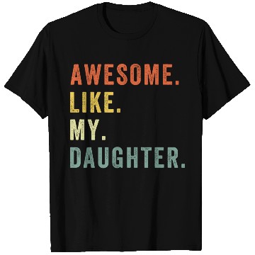 Discover Awesome Like My Daughter T Shirts Father Day Gift Fro