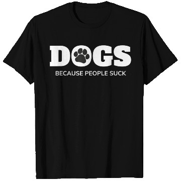 Discover Dogs Because People Suck Funny Rescue Mutt Lovers T Shirts