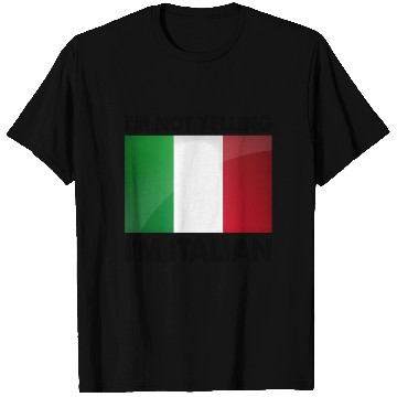 Discover I'M Not Yelling I'M Italian T Shirts