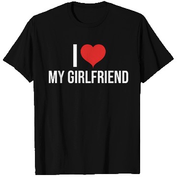 Discover I Love My Girlfriend T Shirts