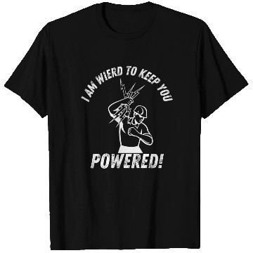 Discover I'm Weird to Get You Powered funny lineman T Shirts