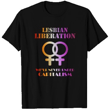 Discover Lesbian liberation we'll never under capitalism T Shirts