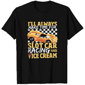 Discover Always Time For Slot Car Racing And Ice Cream T Shirts