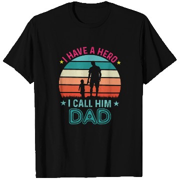 Discover I Have A Hero I Call Him Dad T Shirts