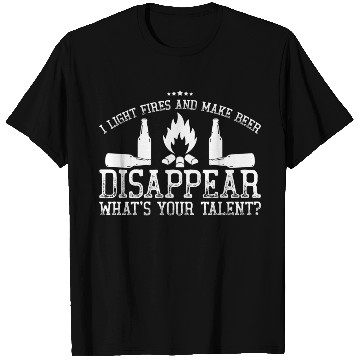 Discover Beer and Camping I Light Fires and Make Beer Disap T Shirts