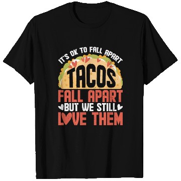 Discover It's Ok To Fall Apart, Tacos Fall Apart 2 T Shirts