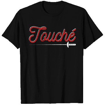 Discover Touche Fencing T Shirts