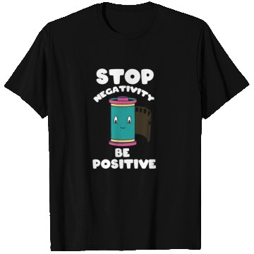 Discover Stop Negativity Be Positive T Shirts