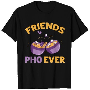 Discover Friends Pho Ever Friendship Pho Soup T Shirts