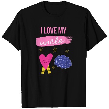 Discover I Love My Uncle s Brain T Shirts