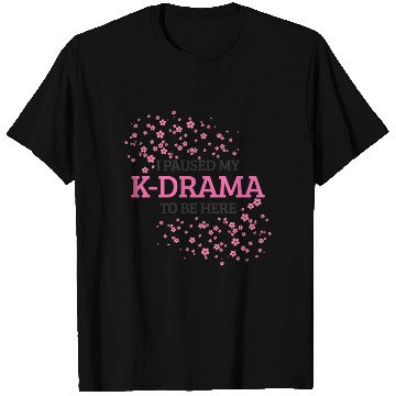 Discover I Paused My K-Drama To Be Here K-Pop Korean T Shirts
