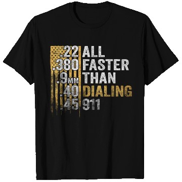 Discover All Faster Than Dialing 911 T Shirts