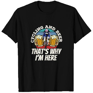 Discover Cycling And Beer That's Why I'm Here Bike Race T Shirts