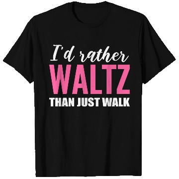 Discover Waltz than Walk Dance Choreographer Gift T Shirts