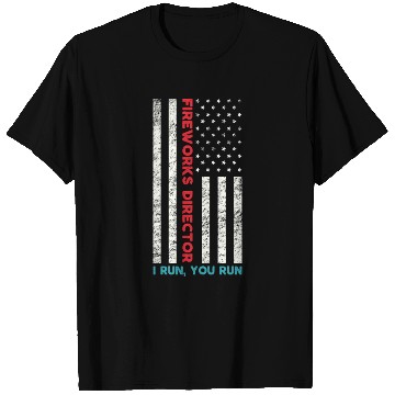 Discover Fireworks Director If I Run You Run 4th Of July T Shirts