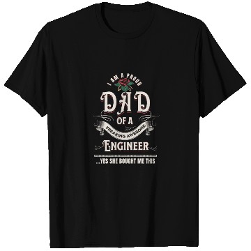 Discover I Am A Proud Dad Of A Freaking Awesome Engineer T Shirts