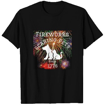 Discover Fireworks Scaring Pets Since 1776 T Shirts
