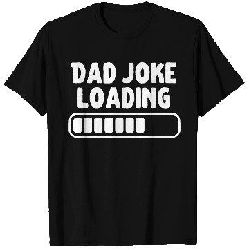 Discover Dad Joke Loading Father Funny T Shirts