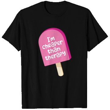 Discover I'm cheaper than therapy - ice cream T Shirts