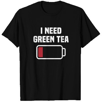 Discover Funny Green Tea Lover Quote Tea Drinker T Shirts