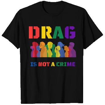 Discover Drag Is Not A Crime Support Drag In LGBTQ T Shirts