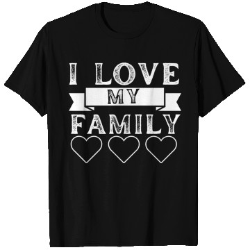 Discover I LOVE MY FAMILY. T Shirts