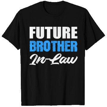 Discover Future Brother in Law Loving Brother Gift T Shirts