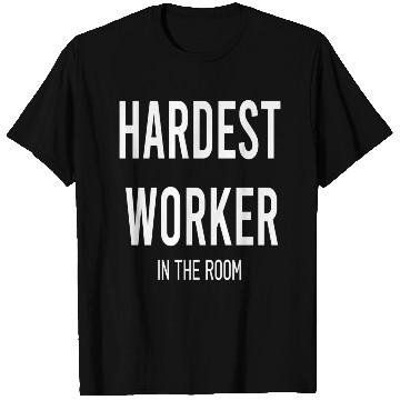 Discover Hardest Worker In The Room Motivation green T Shirts