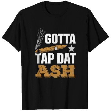 Discover Cigar Lover Gotta Tap Dat Ash Funny Cigar Smoker T Shirts