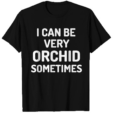 Discover Orchid Gardening Funny Plant Lover T Shirts