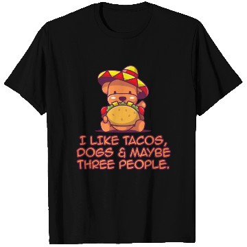 Discover I Like Tacos, Dogs & Maybe Three People. T Shirts