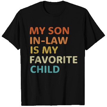 Discover My Son In Law Is My Favorite Child aesthetic T Shirts