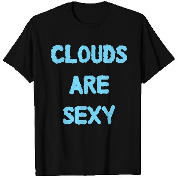 Discover Clouds Are Sexy nature T Shirts